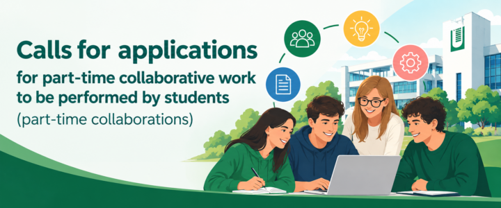 Calls for applications for part-time collaborative work to be performed by students (part-time collaborations) – Academic Year 2025-2026 Calls for applications for part-time collaborative work to be performed by students (part-time collaborations) – Academic Year 2025-2026